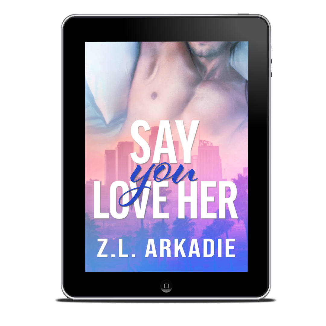 Say You Love Her (Book 3: A Steamy Hollywood Playboy Romance)