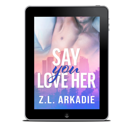 Say You Love Her (Book 3: A Steamy Hollywood Playboy Romance)